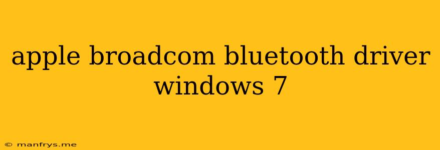 Apple Broadcom Bluetooth Driver Windows 7