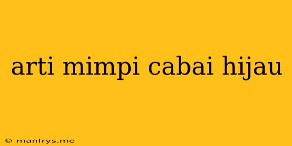 Arti Mimpi Cabai Hijau