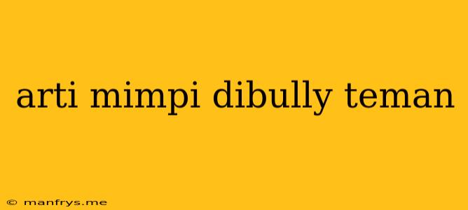 Arti Mimpi Dibully Teman