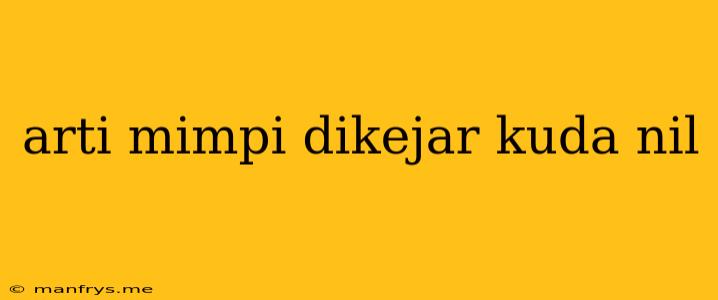 Arti Mimpi Dikejar Kuda Nil