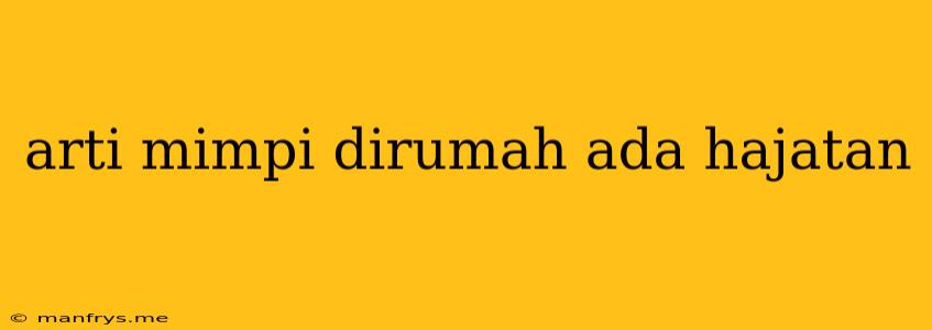 Arti Mimpi Dirumah Ada Hajatan