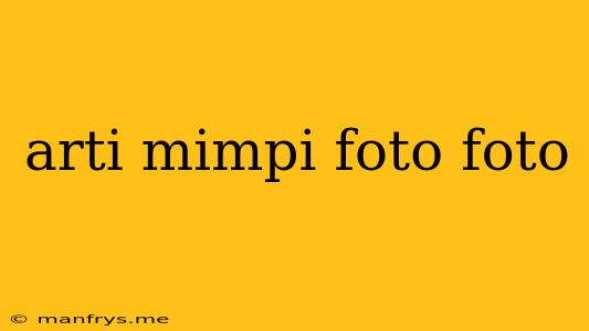 Arti Mimpi Foto Foto