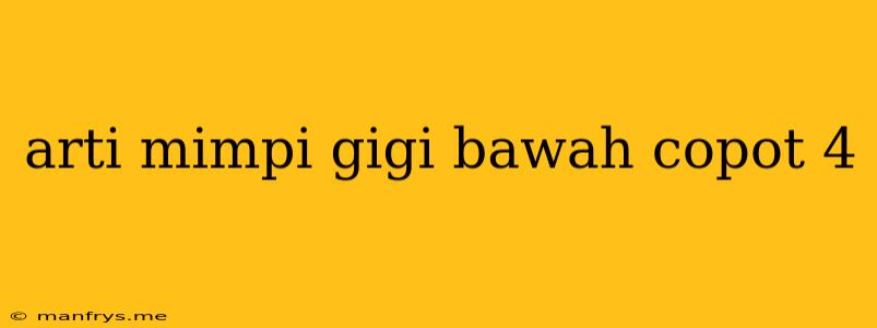 Arti Mimpi Gigi Bawah Copot 4