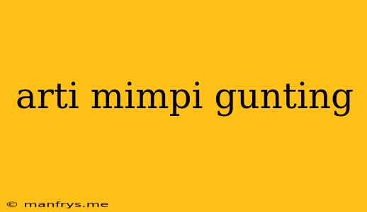 Arti Mimpi Gunting