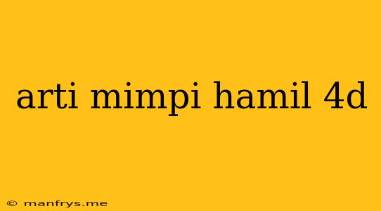 Arti Mimpi Hamil 4d