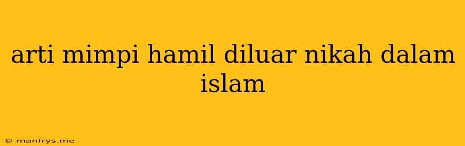 Arti Mimpi Hamil Diluar Nikah Dalam Islam