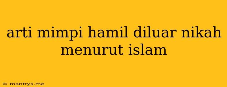 Arti Mimpi Hamil Diluar Nikah Menurut Islam