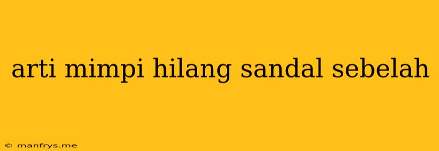 Arti Mimpi Hilang Sandal Sebelah