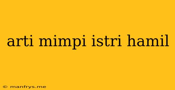 Arti Mimpi Istri Hamil