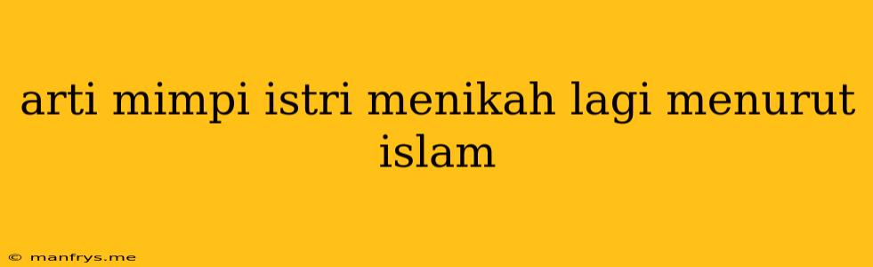 Arti Mimpi Istri Menikah Lagi Menurut Islam