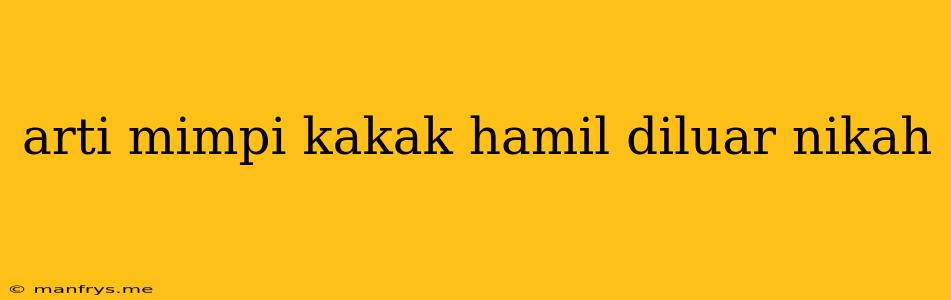 Arti Mimpi Kakak Hamil Diluar Nikah