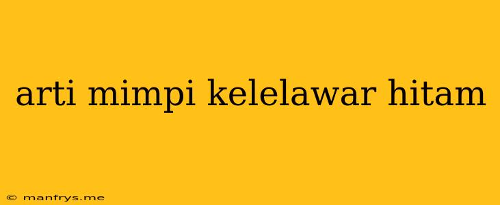 Arti Mimpi Kelelawar Hitam