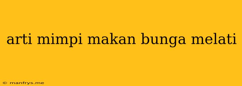 Arti Mimpi Makan Bunga Melati