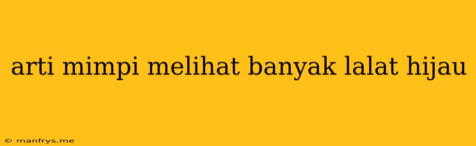 Arti Mimpi Melihat Banyak Lalat Hijau