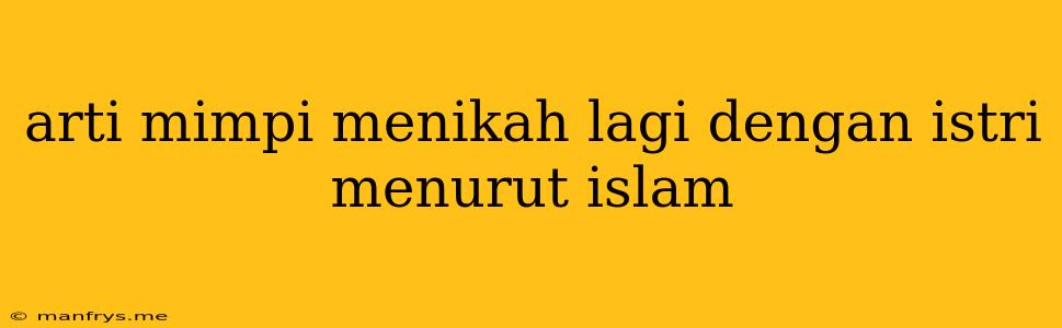 Arti Mimpi Menikah Lagi Dengan Istri Menurut Islam