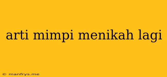 Arti Mimpi Menikah Lagi