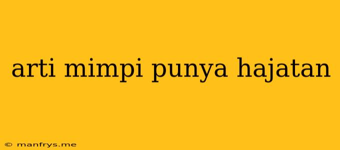 Arti Mimpi Punya Hajatan