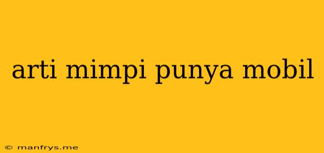 Arti Mimpi Punya Mobil