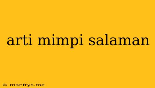 Arti Mimpi Salaman