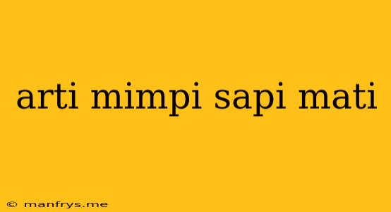 Arti Mimpi Sapi Mati