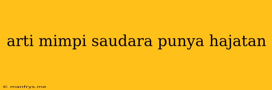 Arti Mimpi Saudara Punya Hajatan