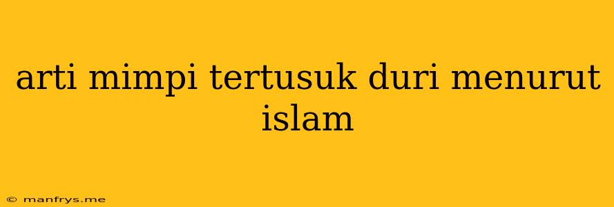 Arti Mimpi Tertusuk Duri Menurut Islam