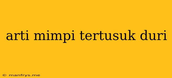 Arti Mimpi Tertusuk Duri