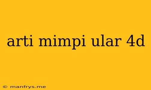 Arti Mimpi Ular 4d