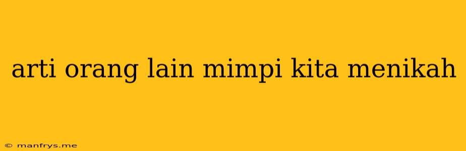 Arti Orang Lain Mimpi Kita Menikah