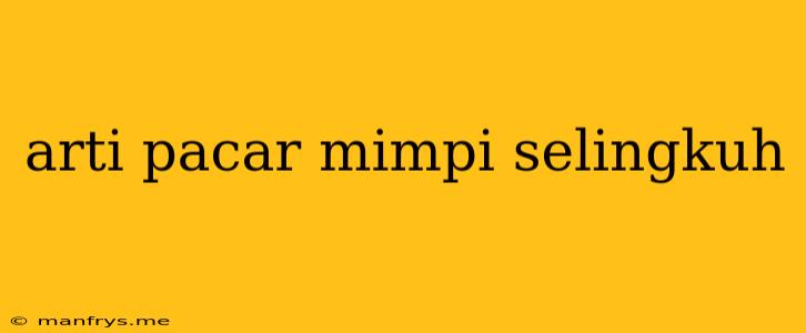 Arti Pacar Mimpi Selingkuh