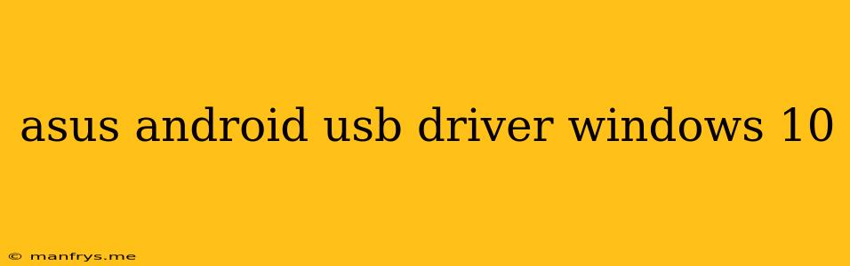 Asus Android Usb Driver Windows 10