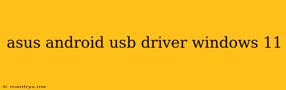 Asus Android Usb Driver Windows 11