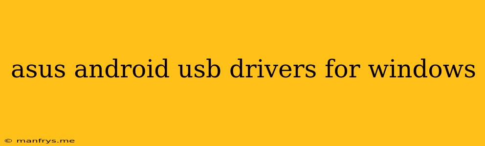 Asus Android Usb Drivers For Windows