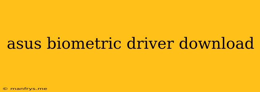 Asus Biometric Driver Download