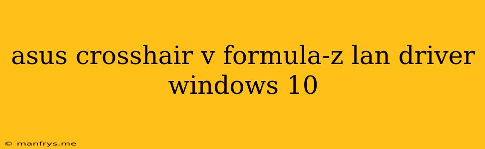 Asus Crosshair V Formula-z Lan Driver Windows 10