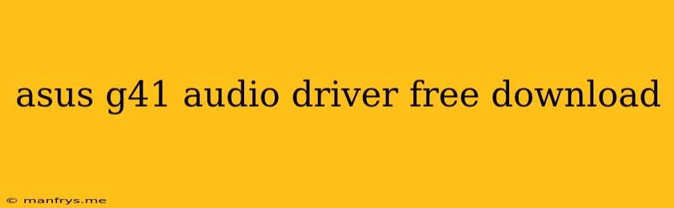 Asus G41 Audio Driver Free Download