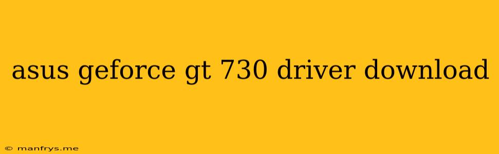 Asus Geforce Gt 730 Driver Download