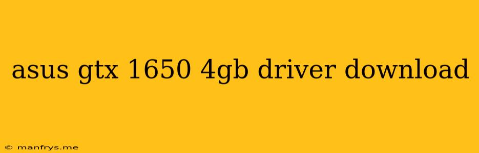 Asus Gtx 1650 4gb Driver Download