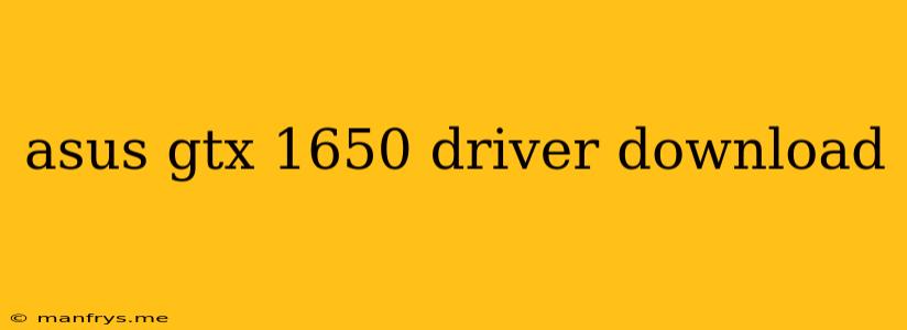 Asus Gtx 1650 Driver Download