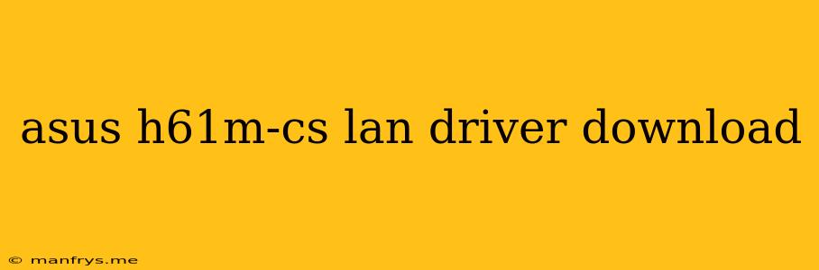Asus H61m-cs Lan Driver Download