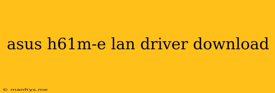 Asus H61m-e Lan Driver Download