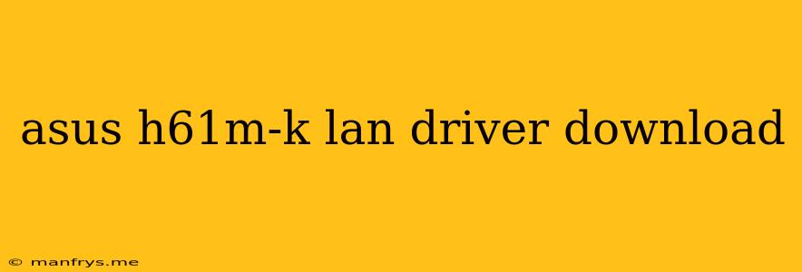 Asus H61m-k Lan Driver Download