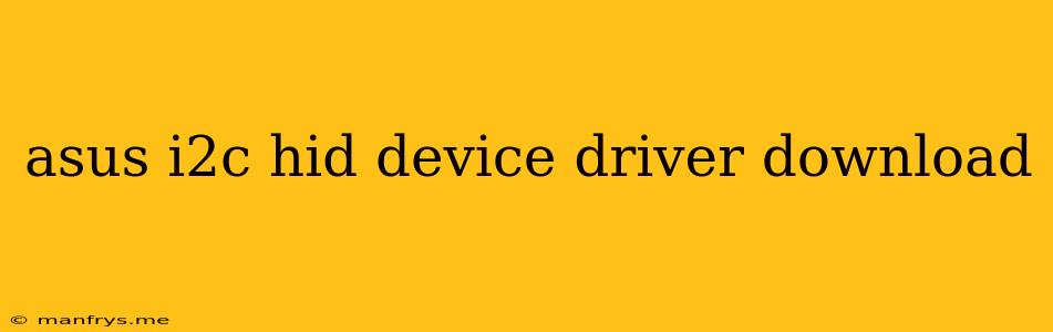 Asus I2c Hid Device Driver Download