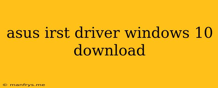 Asus Irst Driver Windows 10 Download