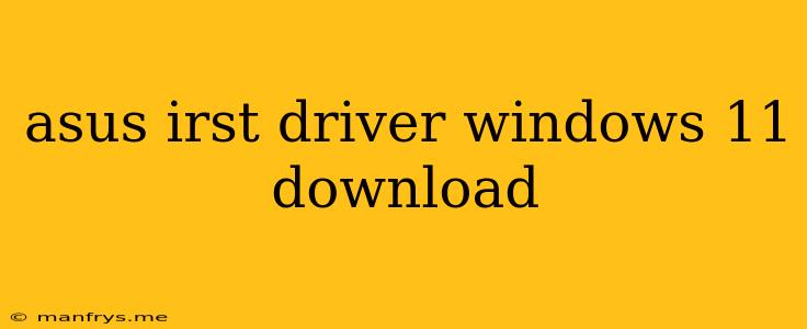 Asus Irst Driver Windows 11 Download