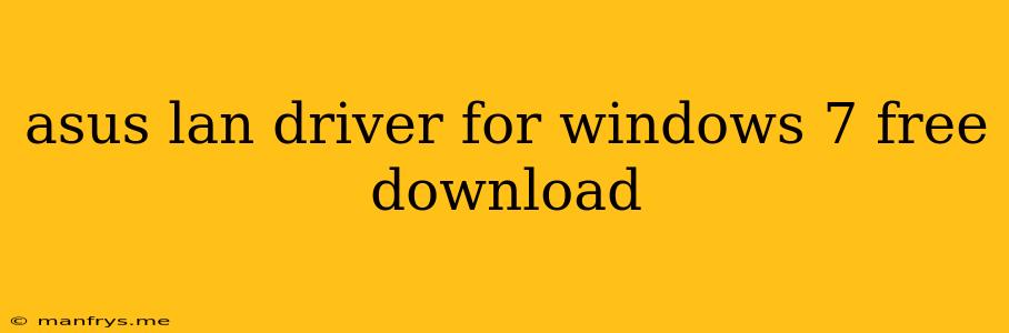 Asus Lan Driver For Windows 7 Free Download