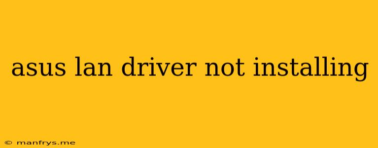 Asus Lan Driver Not Installing