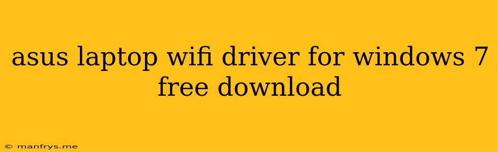 Asus Laptop Wifi Driver For Windows 7 Free Download