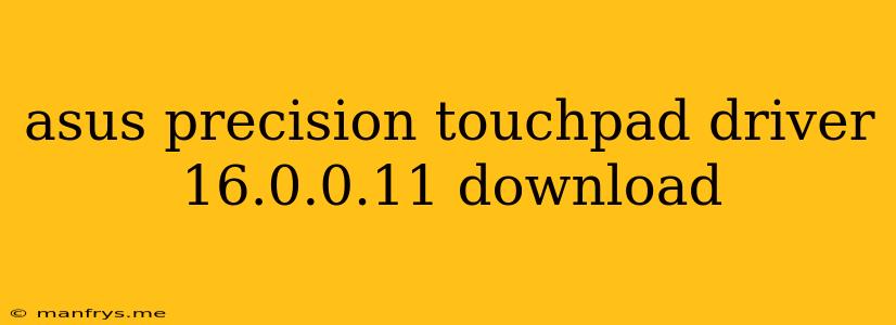 Asus Precision Touchpad Driver 16.0.0.11 Download