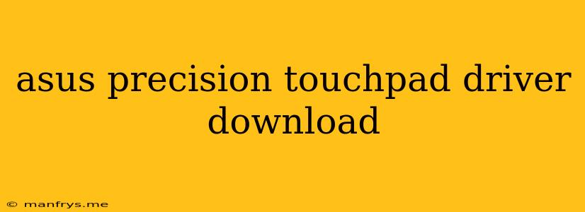 Asus Precision Touchpad Driver Download
